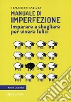 Manuale di ImperfezioneImparare a sbagliare per vivere felici. E-book. Formato EPUB ebook di Francesco Fabiano