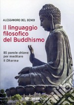 Il Linguaggio Filosofico del Buddhismo85 parole chiave per meditare il Dharma. E-book. Formato EPUB