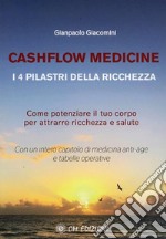 Cashflow Medicine - I 4 Pilastri della RicchezzaCome potenziare il tuo corpo per attrarre ricchezza e salute. E-book. Formato EPUB ebook