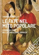 Le Fate nel mito popolareStorie di fate  della tradizione ebraica. E-book. Formato EPUB ebook