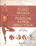 Anatomia del Flusso Vinyasa e delle Posizioni in Piedi dello YogaLa scienza dello yoga. E-book. Formato EPUB