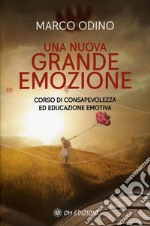 Una Nuova Grande EmozioneCorso di consapevolezza ed educazione emotiva. E-book. Formato EPUB ebook