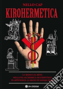 KirohermeticaLa mano e il mito nella via alchemica occidentale. E-book. Formato EPUB ebook di Nello Cap