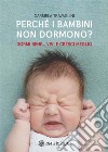 Perché i Bambini Non Dormono?Dormi bene, vivi e cresci meglio. E-book. Formato EPUB ebook di Travaglini Carmela