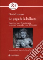 Lo Yoga della BellezzaSpunti per una riformulazione contemporanea dello yoga del Kasmir. E-book. Formato EPUB ebook