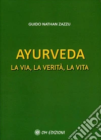 Ayurveda. La Via, la Verità, la Vita. E-book. Formato EPUB ebook