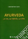 Ayurveda. La Via, la Verità, la Vita. E-book. Formato EPUB ebook