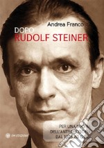 Dopo SteinerPer una storia dell&apos;antroposofia dal 1925 ad oggi. E-book. Formato EPUB ebook