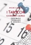 I Tarocchi giorno per giornoESERCIDIARIO GIORNALIERO DI TAROLOGIA. E-book. Formato EPUB ebook