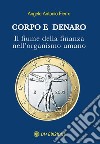 Corpo e denaroIl fiume della finanza nell&apos;organismo umano. E-book. Formato EPUB ebook