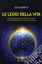 Le Leggi della VitaDal sistema della Nuova Medicina di Hamer alle radici biologiche di un nuovo umanesimo. E-book. Formato EPUB ebook