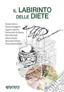 Il labirinto delle diete. E-book. Formato EPUB ebook di Amuso, Domenico