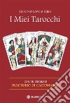 I Miei TarocchiCon un originale dizionario di cartomanzia. E-book. Formato EPUB ebook