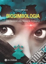 BiosimbologiaDal Simbolo alla Risposta biologica. E-book. Formato EPUB ebook