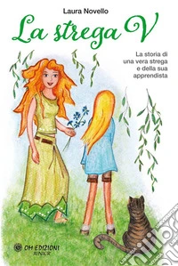 La Strega VLa storia di una vera strega e della sua apprendista. E-book. Formato EPUB ebook