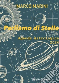 Parliamo di StelleAgenda Astrologica 2024. E-book. Formato EPUB ebook