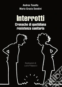 InterrottiCronache di quotidiana resistenza sanitaria. E-book. Formato EPUB ebook