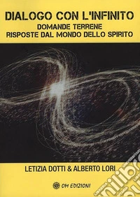 Dialogo con l'InfinitoDomande terrene, risposte dal mondo dello spirito. E-book. Formato EPUB ebook
