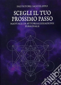 Scegli il Tuo Prossimo PassoManuale di autorealizzazione personale. E-book. Formato EPUB ebook