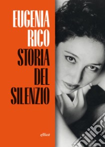 Storia del silenzio. E-book. Formato EPUB ebook di Eugenia Rico