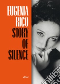 The Story of Silence. E-book. Formato EPUB ebook di Eugenia Rico