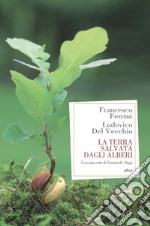 La terra salvata dagli alberi. E-book. Formato EPUB