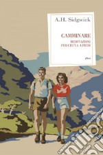 Camminare: Meditazioni per chi va a piedi. E-book. Formato EPUB ebook