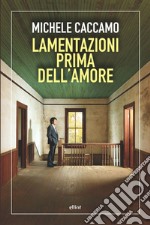 Lamentazioni prima dell'amore. E-book. Formato EPUB ebook