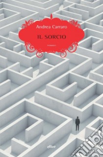 Il sorcio. E-book. Formato EPUB ebook di Andrea Carraro