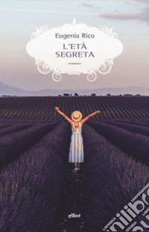 L'età segreta. E-book. Formato EPUB ebook di Eugenia Rico