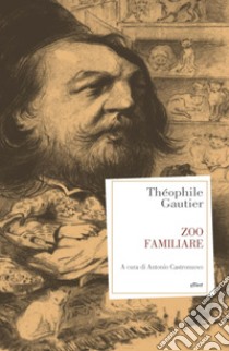 Zoo familiare. E-book. Formato EPUB ebook di Theophile Gautier