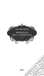 Applausi nel cassetto. E-book. Formato EPUB