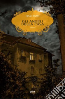 Gli angeli della casa. E-book. Formato EPUB ebook di Silvio Raffo