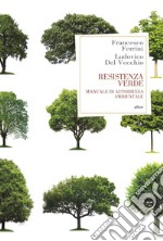 Resistenza verde: Manuale di autodifesa ambientale. E-book. Formato EPUB