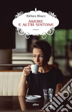 Amore e altri sintomi. E-book. Formato EPUB ebook