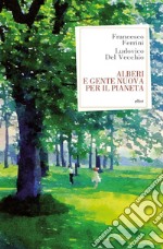 Alberi e gente nuova per il pianeta. E-book. Formato EPUB ebook