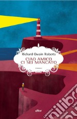 Ciao amico ci sei mancato. E-book. Formato EPUB ebook