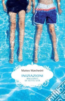 Iniziazioni. E-book. Formato EPUB ebook di Matteo Marchesini