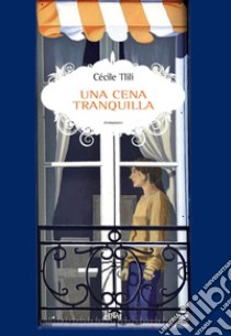 Una cena tranquilla. E-book. Formato EPUB ebook di Cecile Tlili