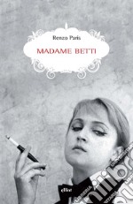 Madame Betti. E-book. Formato EPUB ebook