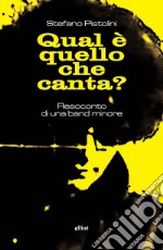 Qual è quello che canta: Resoconto di una band minore. E-book. Formato EPUB ebook