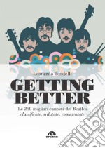Getting better: Le 250 migliori canzoni dei Beatles classificate, valutate, commentate. E-book. Formato EPUB