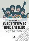 Getting better: Le 250 migliori canzoni dei Beatles classificate, valutate, commentate. E-book. Formato EPUB ebook