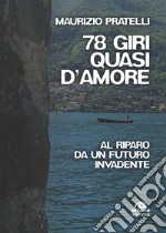 78 Giri quasi d'amore: Al riparo da un futuro invadente. E-book. Formato EPUB ebook