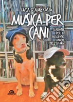 Musica per cani: Canzoni per il miglior amico dell'uomo. E-book. Formato EPUB