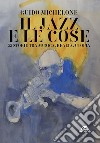 Il jazz e le cose: 33 storie tra musica, realtà, utopia. E-book. Formato EPUB ebook