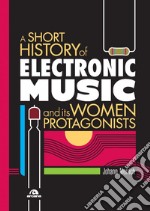 A short history of electronic music. E-book. Formato EPUB ebook