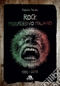 Rock progressivo Italiano - 1980-2013. E-book. Formato EPUB ebook