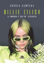 Billie Eilish: Il mondo è un po’ sfocato. E-book. Formato EPUB ebook