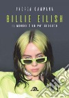 Billie Eilish: Il mondo è un po’ sfocato. E-book. Formato EPUB ebook di Andrea Campana